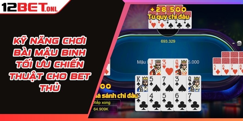 Kỹ Năng Chơi Bài Mậu Binh Tối Ưu Chiến Thuật Cho Bet Thủ 13 Kỹ Năng Chơi Bài Mậu Binh