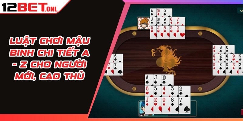 Luật Chơi Mậu Binh Chi Tiết A - Z Cho Người Mới, Cao Thủ 12 Luật Chơi Mậu Binh